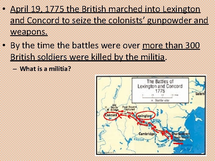  • April 19, 1775 the British marched into Lexington and Concord to seize