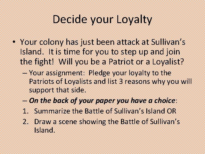Decide your Loyalty • Your colony has just been attack at Sullivan’s Island. It