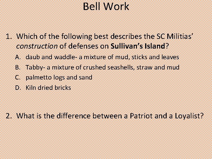 Bell Work 1. Which of the following best describes the SC Militias’ construction of