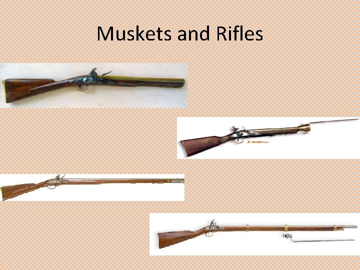 Muskets and Rifles 