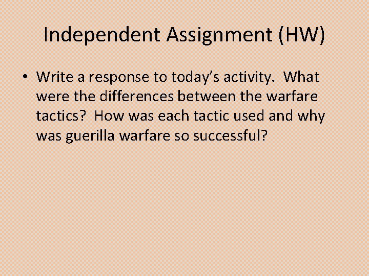 Independent Assignment (HW) • Write a response to today’s activity. What were the differences