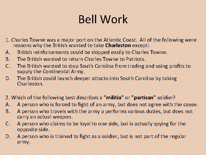 Bell Work 1. Charles Towne was a major port on the Atlantic Coast. All