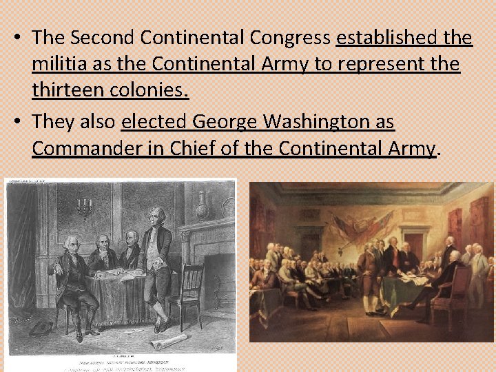  • The Second Continental Congress established the militia as the Continental Army to