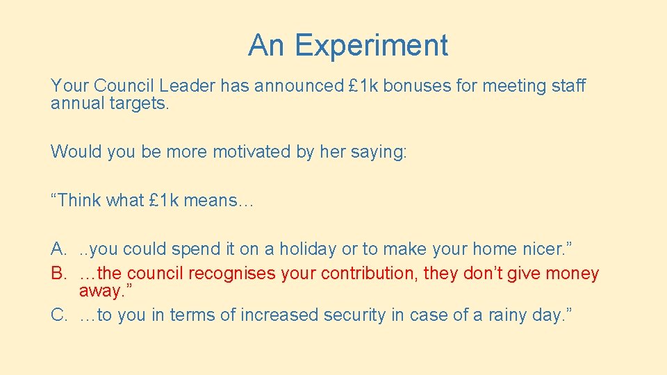 An Experiment Your Council Leader has announced £ 1 k bonuses for meeting staff