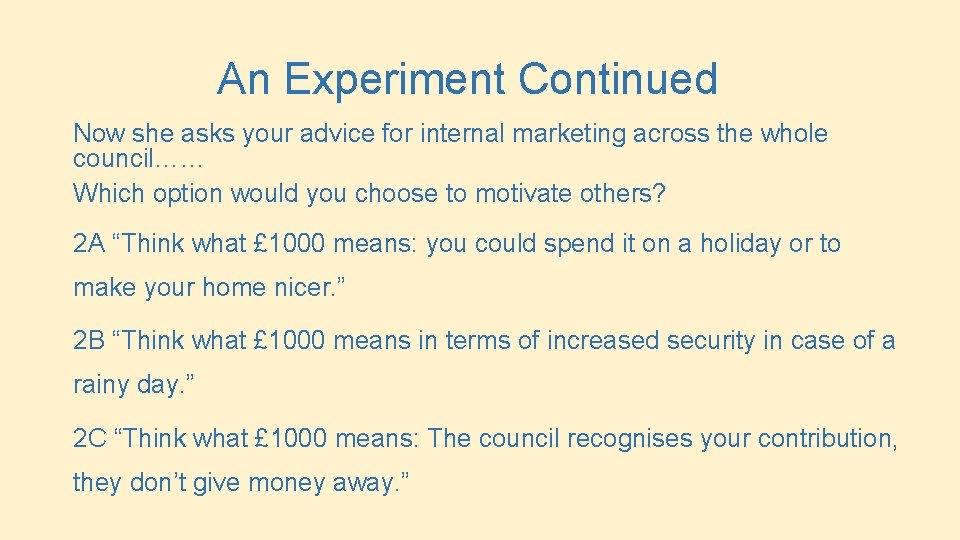 An Experiment Continued Now she asks your advice for internal marketing across the whole