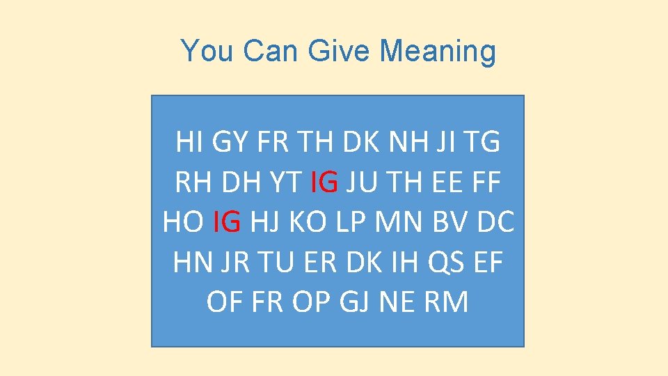 You Can Give Meaning HI GY FR TH DK NH JI TG RH DH