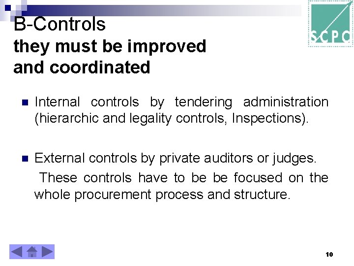 B-Controls they must be improved and coordinated n Internal controls by tendering administration (hierarchic