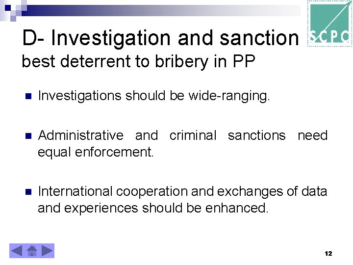 D- Investigation and sanctions best deterrent to bribery in PP n Investigations should be