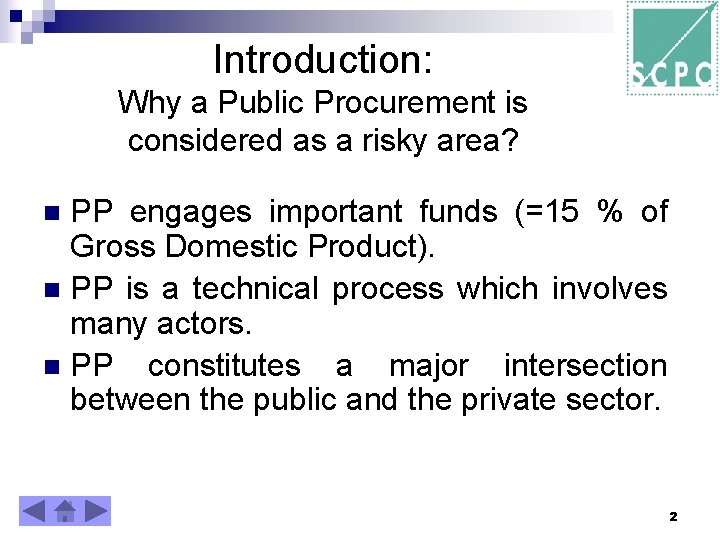 Introduction: Why a Public Procurement is considered as a risky area? PP engages important