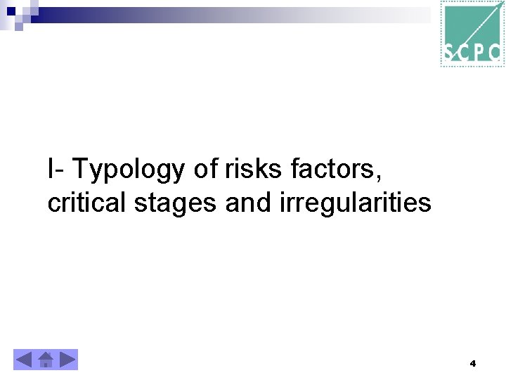 I- Typology of risks factors, critical stages and irregularities 4 