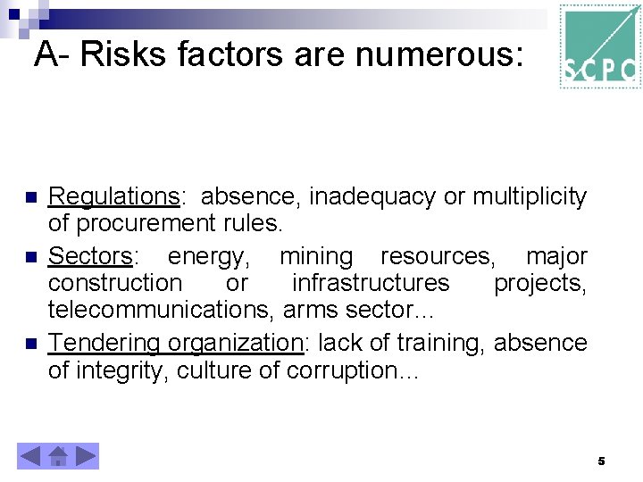 A- Risks factors are numerous: n n n Regulations: absence, inadequacy or multiplicity of