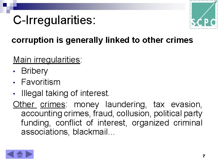 C-Irregularities: corruption is generally linked to other crimes Main irregularities: • Bribery • Favoritism