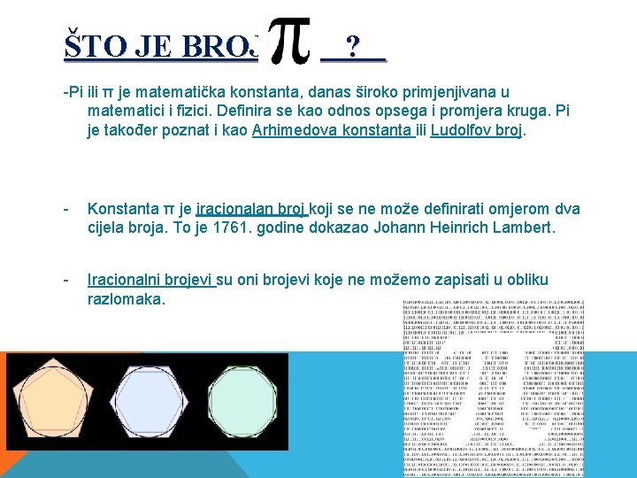 ŠTO JE BROJ ? -Pi ili π je matematička konstanta, danas široko primjenjivana u