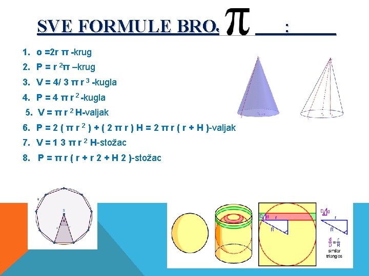 SVE FORMULE BROJA 1. o =2 r π -krug 2. P = r 2π