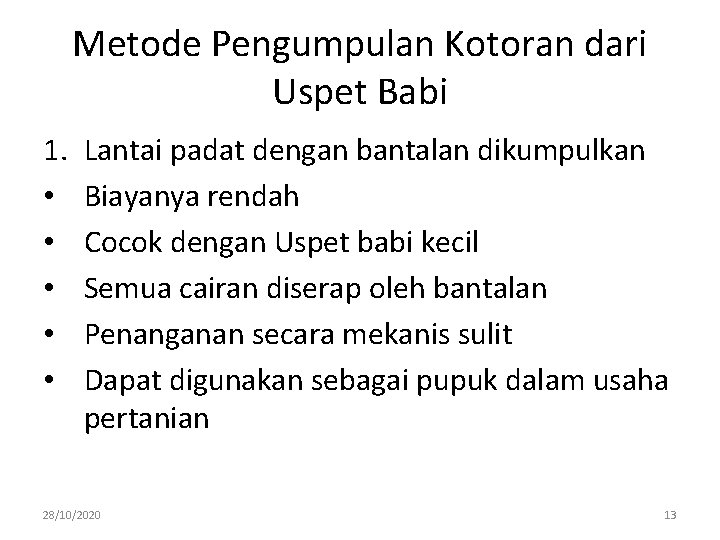 Metode Pengumpulan Kotoran dari Uspet Babi 1. • • • Lantai padat dengan bantalan