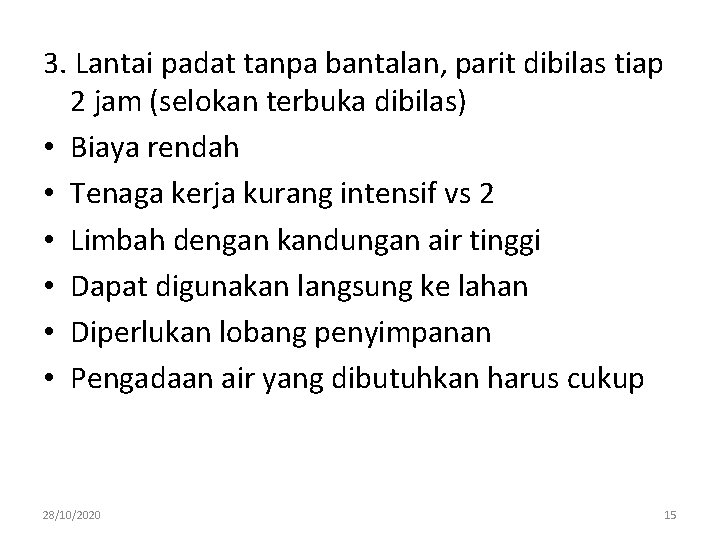 3. Lantai padat tanpa bantalan, parit dibilas tiap 2 jam (selokan terbuka dibilas) •