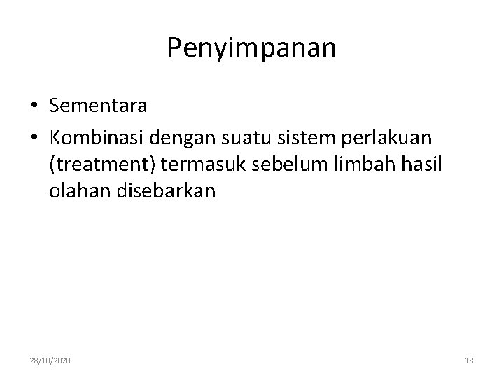 Penyimpanan • Sementara • Kombinasi dengan suatu sistem perlakuan (treatment) termasuk sebelum limbah hasil