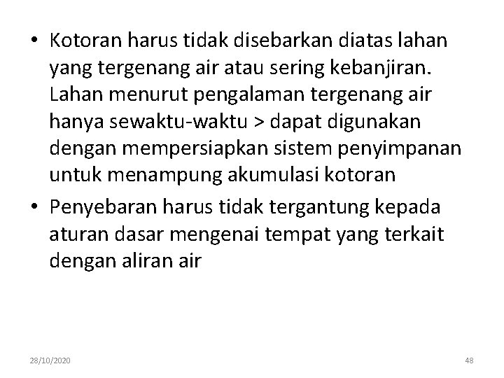  • Kotoran harus tidak disebarkan diatas lahan yang tergenang air atau sering kebanjiran.