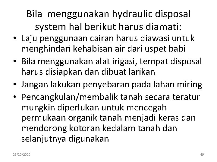 Bila menggunakan hydraulic disposal system hal berikut harus diamati: • Laju penggunaan cairan harus