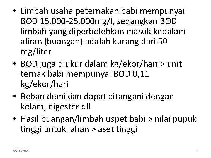  • Limbah usaha peternakan babi mempunyai BOD 15. 000 -25. 000 mg/l, sedangkan