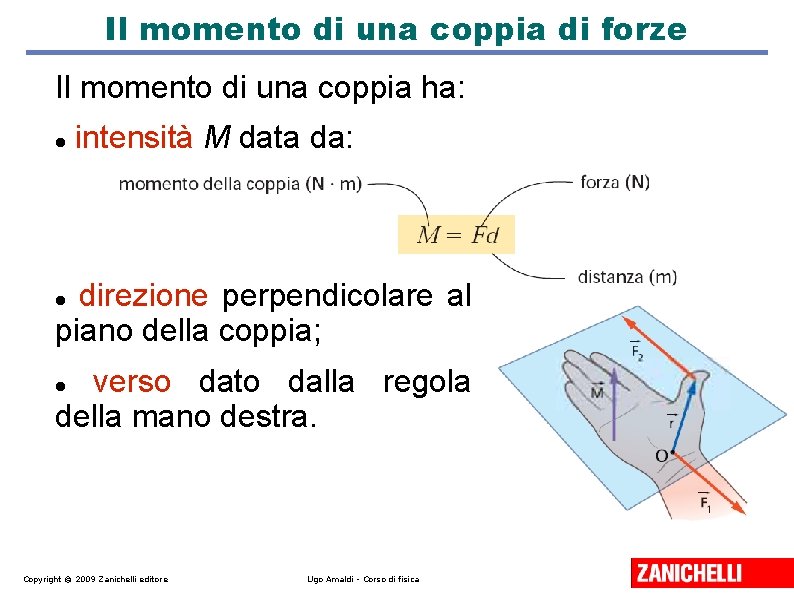 Il momento di una coppia di forze Il momento di una coppia ha: intensità