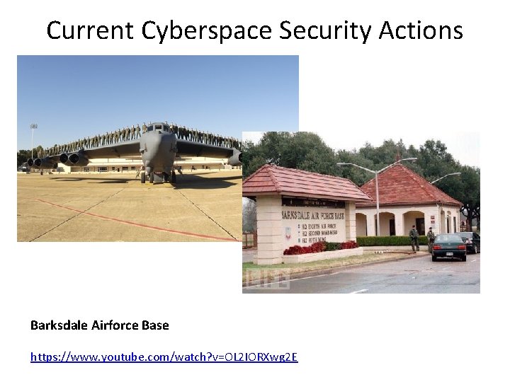 Current Cyberspace Security Actions Barksdale Airforce Base https: //www. youtube. com/watch? v=OL 2 IORXwg