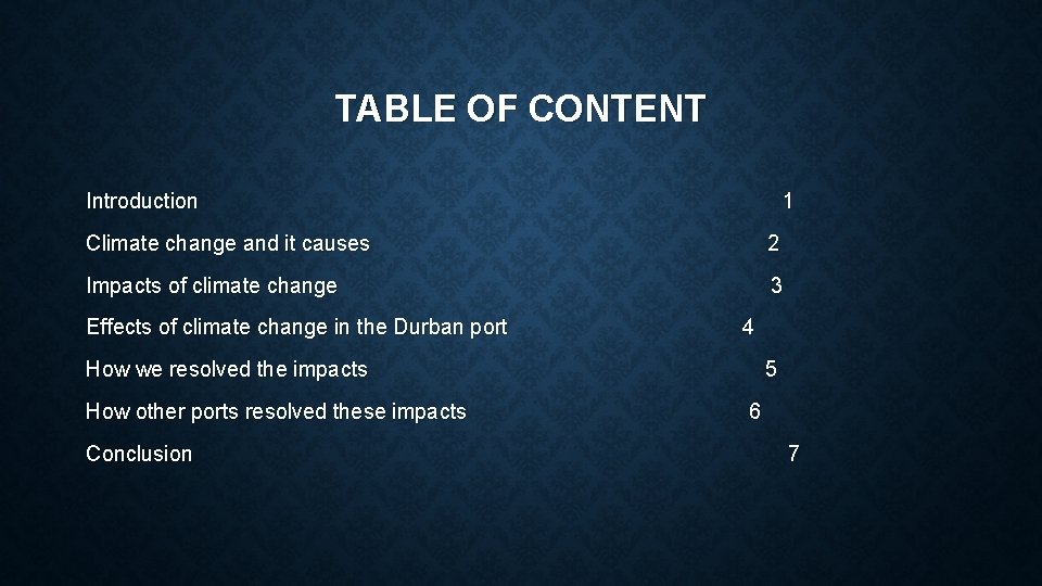 TABLE OF CONTENT Introduction 1 Climate change and it causes 2 Impacts of climate