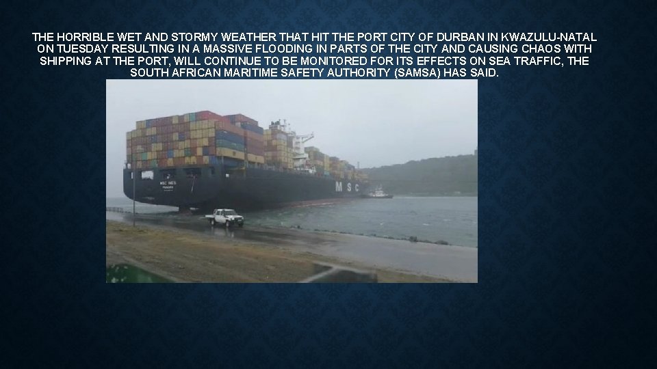 THE HORRIBLE WET AND STORMY WEATHER THAT HIT THE PORT CITY OF DURBAN IN