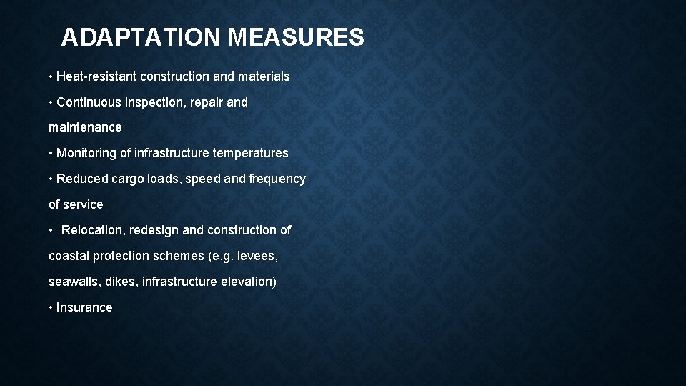 ADAPTATION MEASURES • Heat-resistant construction and materials • Continuous inspection, repair and maintenance •