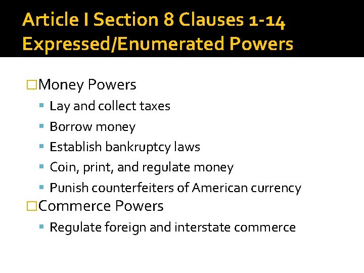 Article I Section 8 Clauses 1 -14 Expressed/Enumerated Powers �Money Powers Lay and collect