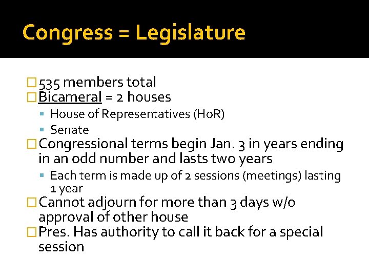 Congress = Legislature � 535 members total �Bicameral = 2 houses House of Representatives