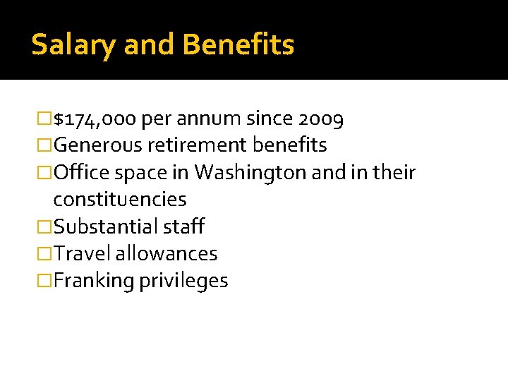 Salary and Benefits �$174, 000 per annum since 2009 �Generous retirement benefits �Office space