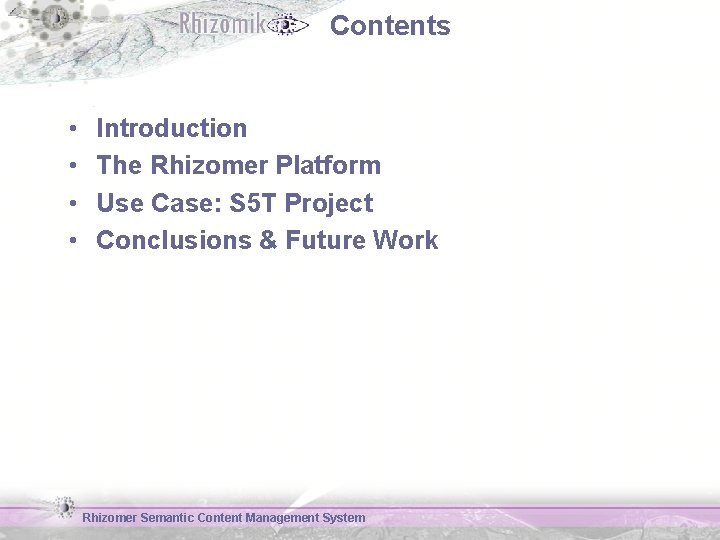 Contents • • Introduction The Rhizomer Platform Use Case: S 5 T Project Conclusions