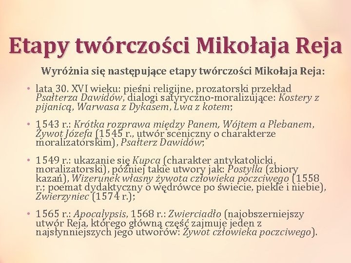 Etapy twórczości Mikołaja Reja Wyróżnia się następujące etapy twórczości Mikołaja Reja: • lata 30.