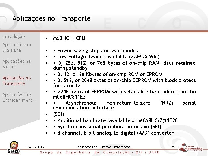 Aplicações no Transporte Introdução • M 68 HC 11 CPU Aplicações no Dia a