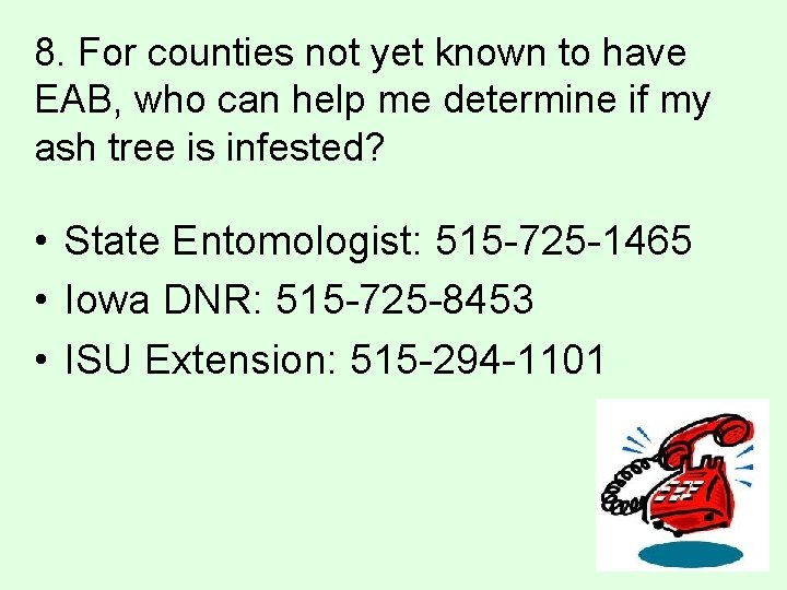 8. For counties not yet known to have EAB, who can help me determine