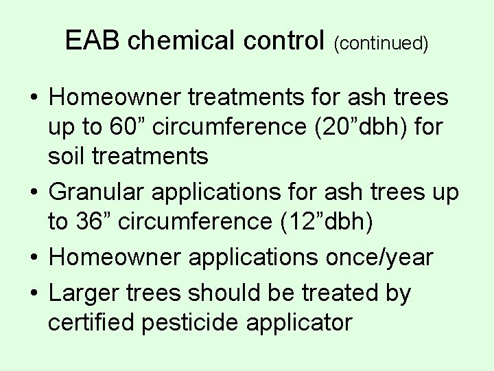 EAB chemical control (continued) • Homeowner treatments for ash trees up to 60” circumference