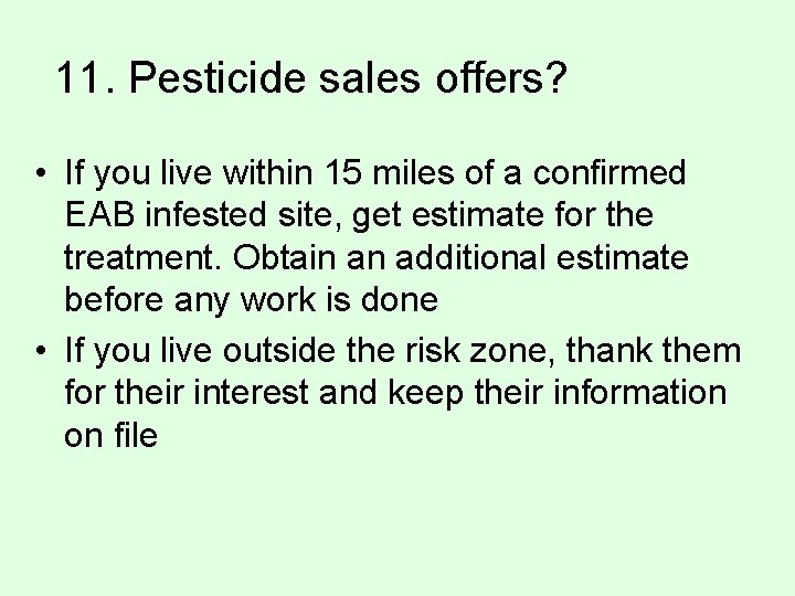 11. Pesticide sales offers? • If you live within 15 miles of a confirmed