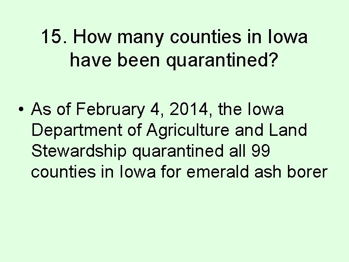 15. How many counties in Iowa have been quarantined? • As of February 4,