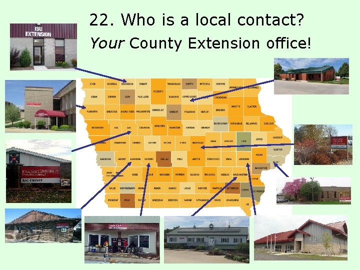 22. Who is a local contact? Your County Extension office! 