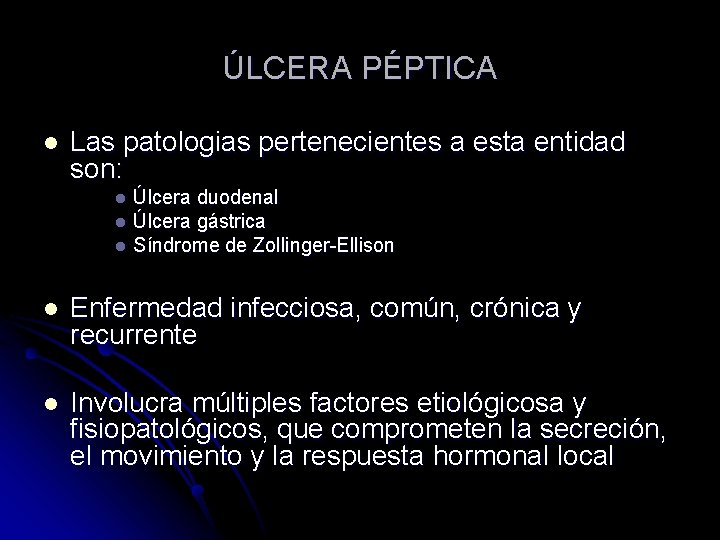 ÚLCERA PÉPTICA l Las patologias pertenecientes a esta entidad son: Úlcera duodenal l Úlcera