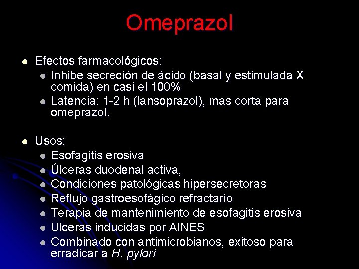 Omeprazol l Efectos farmacológicos: l Inhibe secreción de ácido (basal y estimulada X comida)