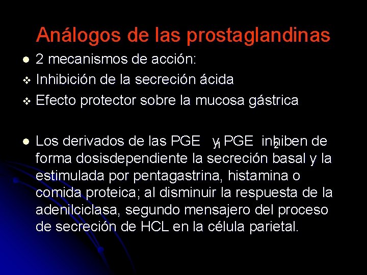 Análogos de las prostaglandinas 2 mecanismos de acción: v Inhibición de la secreción ácida