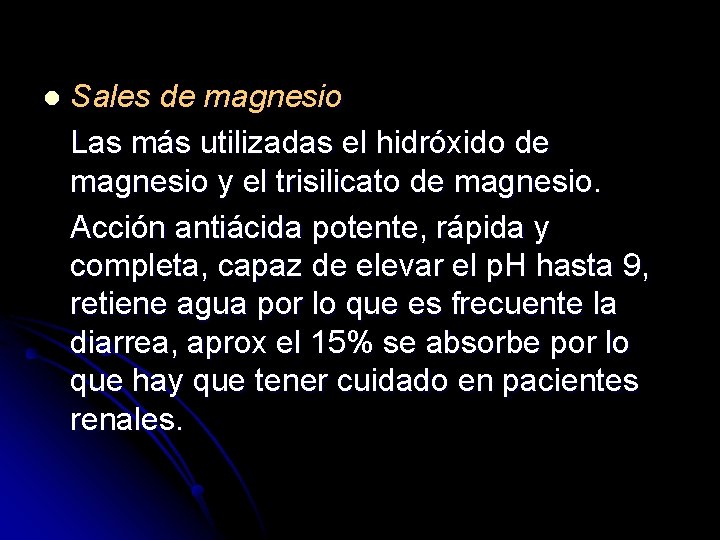 l Sales de magnesio Las más utilizadas el hidróxido de magnesio y el trisilicato