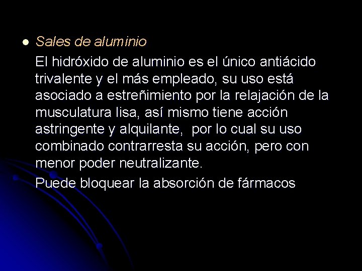 l Sales de aluminio El hidróxido de aluminio es el único antiácido trivalente y