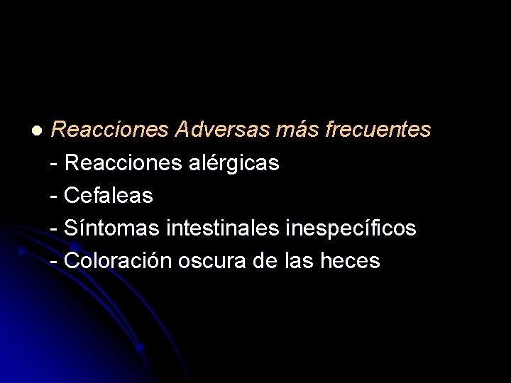 l Reacciones Adversas más frecuentes - Reacciones alérgicas - Cefaleas - Síntomas intestinales inespecíficos