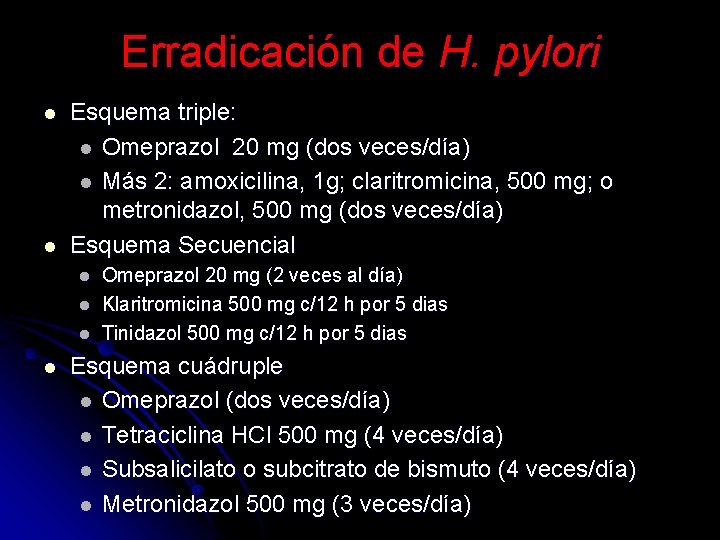 Erradicación de H. pylori l l Esquema triple: l Omeprazol 20 mg (dos veces/día)