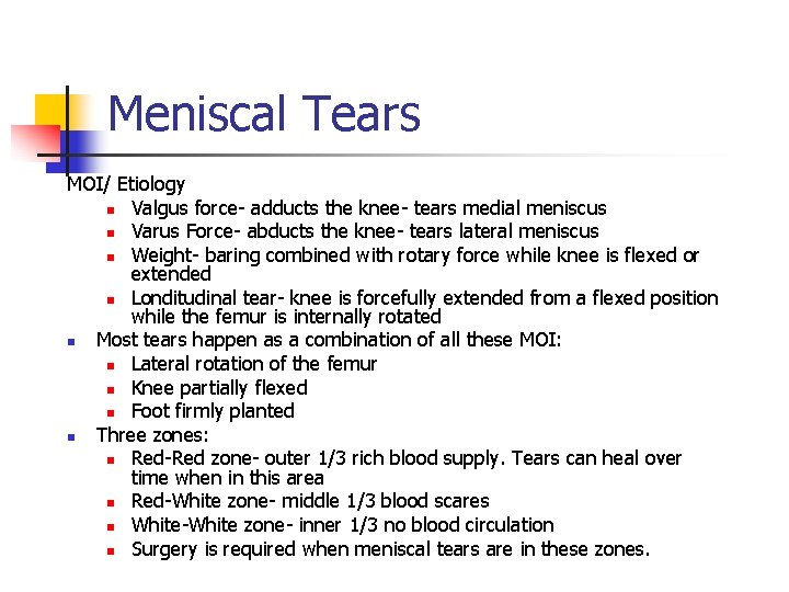Meniscal Tears MOI/ Etiology n Valgus force- adducts the knee- tears medial meniscus n