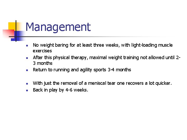 Management n n n No weight baring for at least three weeks, with light-loading