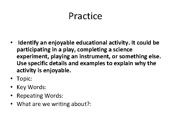 Practice • Identify an enjoyable educational activity. It could be participating in a play,